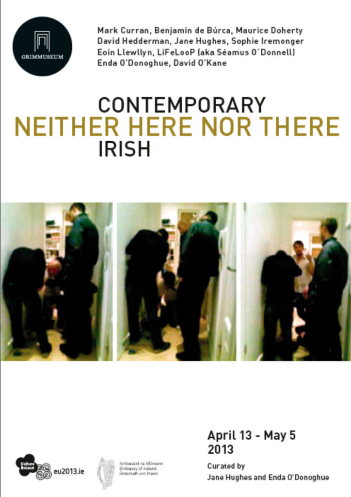 NEITHER HERE NOR THERE: Contemporary Irish, 2013
